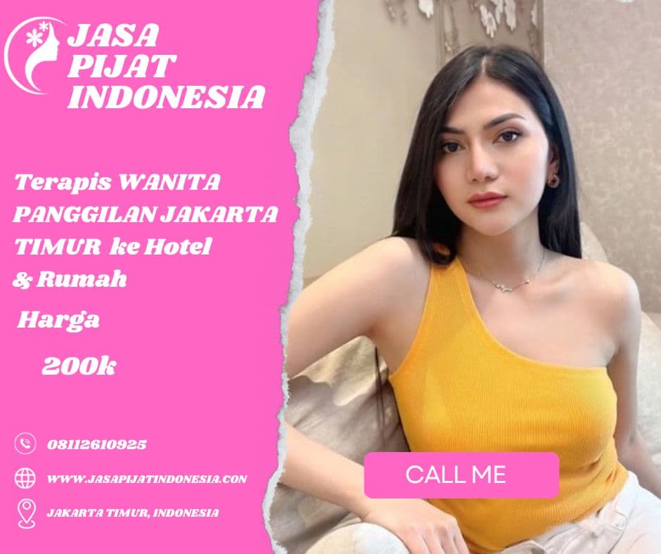 Pijat Panggilan Jakarta Timur 24 Jam: Urut Tradisional dan Massage, Terapis Wanita atau Pria