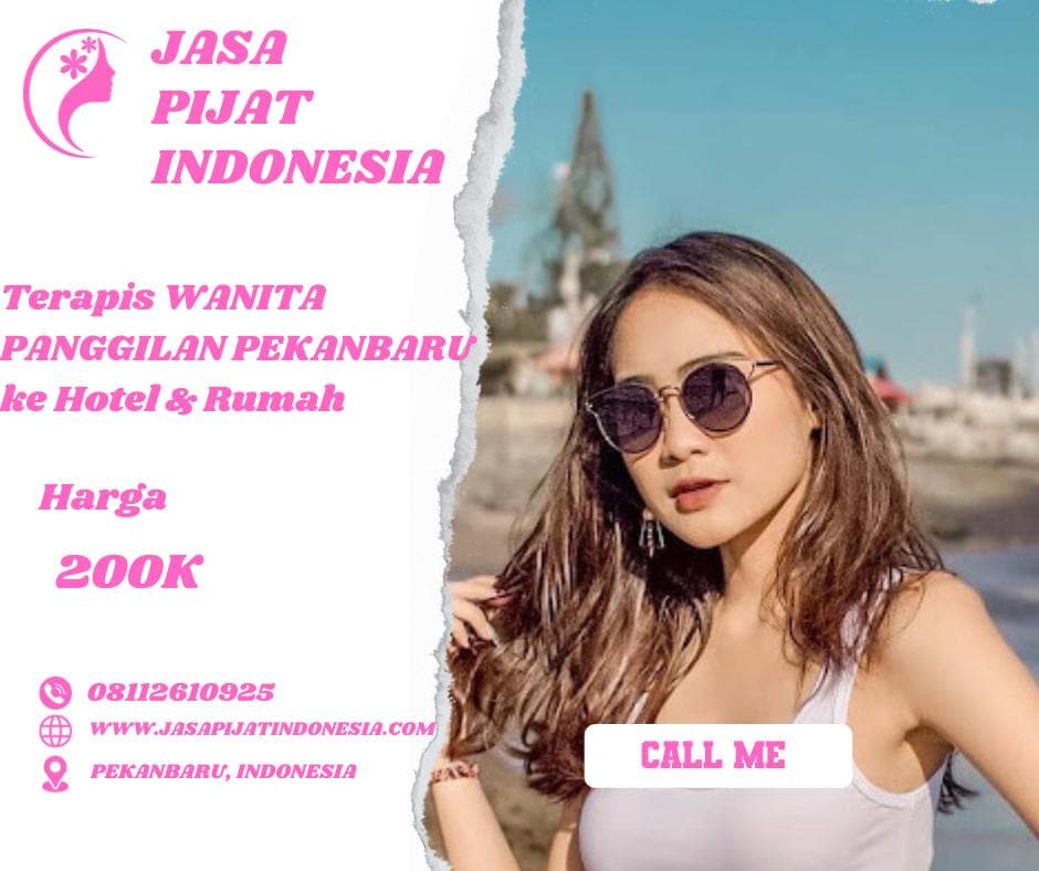 Pijat Panggilan Pekanbaru 24 Jam: Terapis ke Rumah, Hotel, Kos, dan Mess